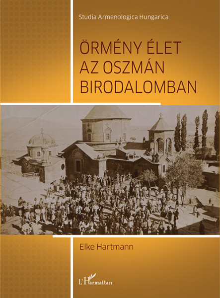 ÖRMÉNY ÉLET AZ OSZMÁN BIRODALOMBAN