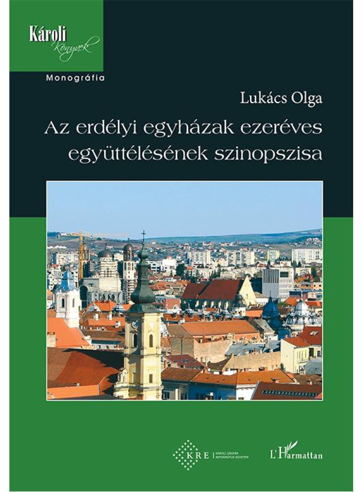AZ ERDÉLYI EGYHÁZAK EZERÉVES EGYÜTTÉLÉSÉNEK SZINOPSZISA AZ ERDÉLYI EGYHÁZAK EZERÉVES EGYÜTTÉLÉSÉNEK SZINOPSZISA
