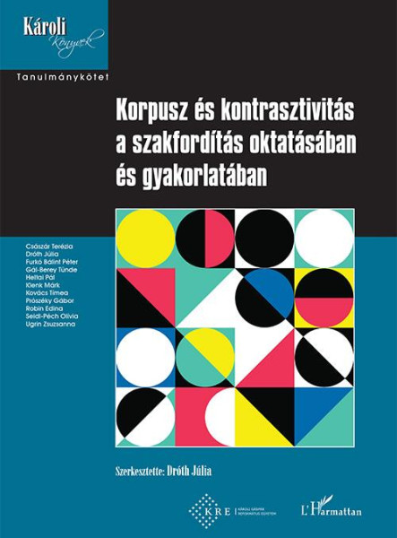 KORPUSZ ÉS KONTRASZTIVITÁS A SZAKFORDÍTÁS OKTATÁSÁBAN ÉS GYAKORLATÁBAN