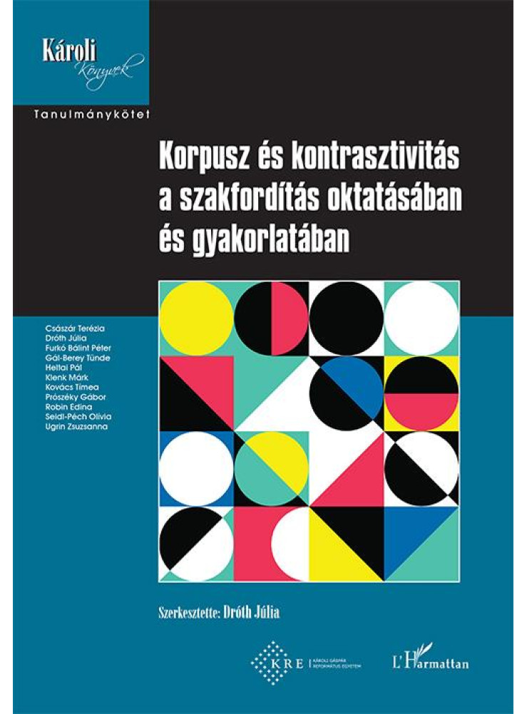 KORPUSZ ÉS KONTRASZTIVITÁS A SZAKFORDÍTÁS OKTATÁSÁBAN ÉS GYAKORLATÁBAN KORPUSZ ÉS KONTRASZTIVITÁS A SZAKFORDÍTÁS OKTATÁSÁBAN ÉS GYAKORLATÁBAN