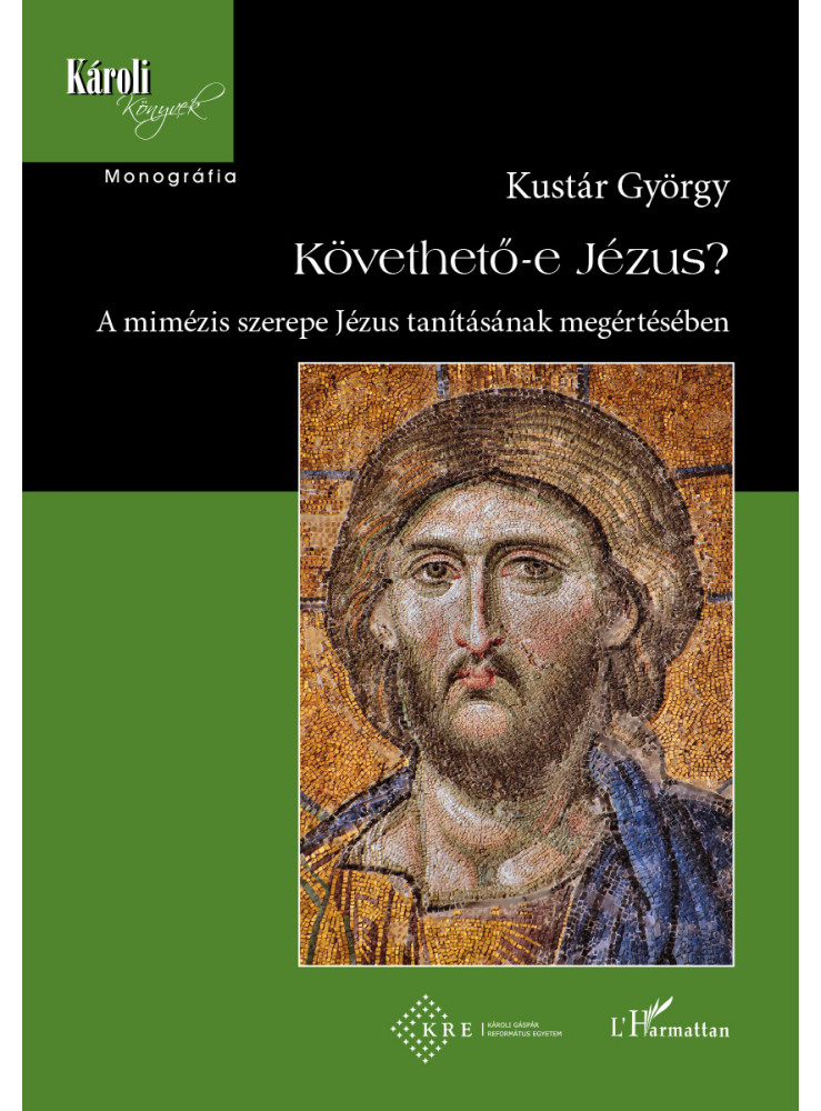KÖVETHETŐ-E JÉZUS? - A MIMÉZIS SZEREPE JÉZUS TANÍTÁSAINAK MEGÉRTÉSÉBEN