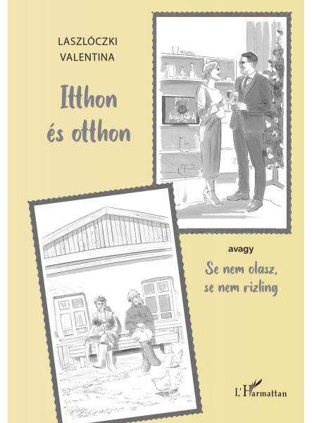 ITTHON ÉS OTTHON - AVAGY SE NEM OLASZ, SE NEM RIZLING ITTHON ÉS OTTHON - AVAGY SE NEM OLASZ, SE NEM RIZLING