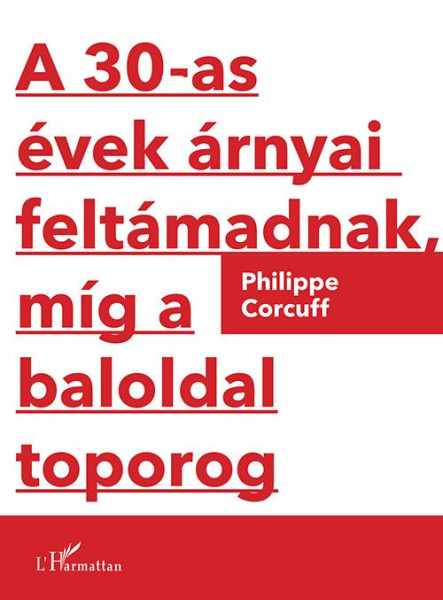A 30-AS ÉVEK ÁRNYAI FELTÁMADNAK, MÍG A BALOLDAL TOPOROG