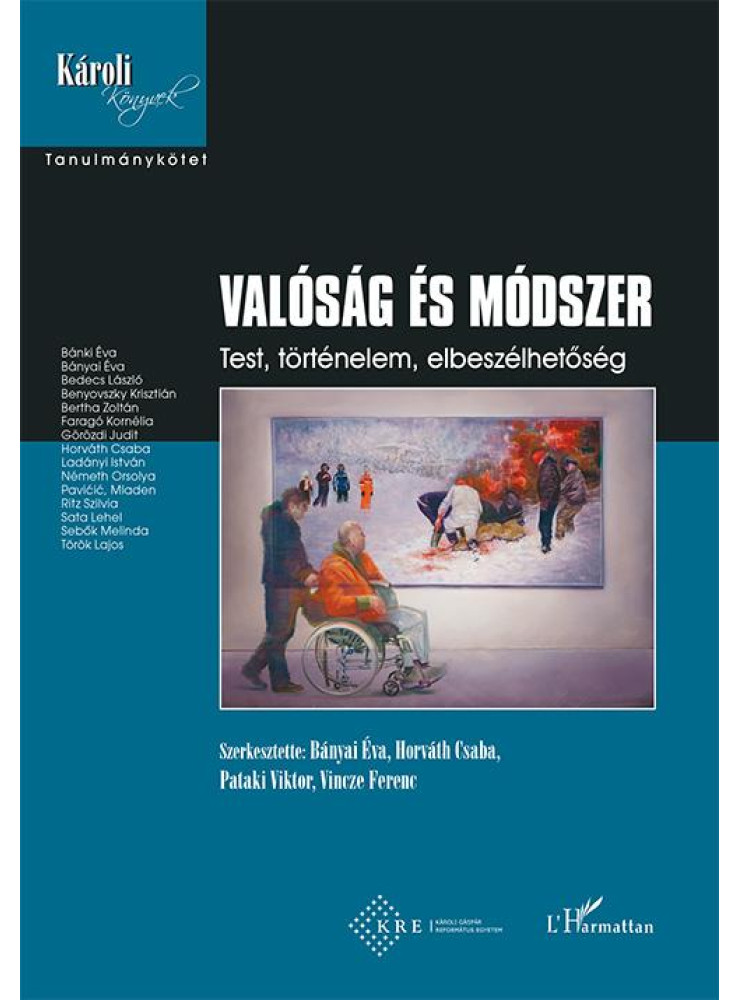 VALÓSÁG ÉS MÓDSZER - TEST, TÖRTÉNELEM, ELBESZÉLHETŐSÉG VALÓSÁG ÉS MÓDSZER - TEST, TÖRTÉNELEM, ELBESZÉLHETŐSÉG