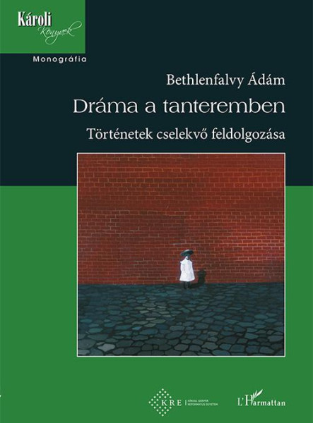 DRÁMA A TANTEREMBEN - TÖRTÉNETEK CSELEKVŐ FELDOLGOZÁSA