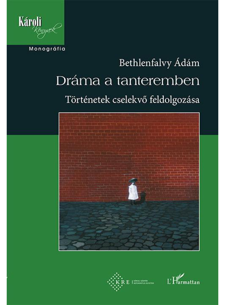 DRÁMA A TANTEREMBEN - TÖRTÉNETEK CSELEKVŐ FELDOLGOZÁSA DRÁMA A TANTEREMBEN - TÖRTÉNETEK CSELEKVŐ FELDOLGOZÁSA