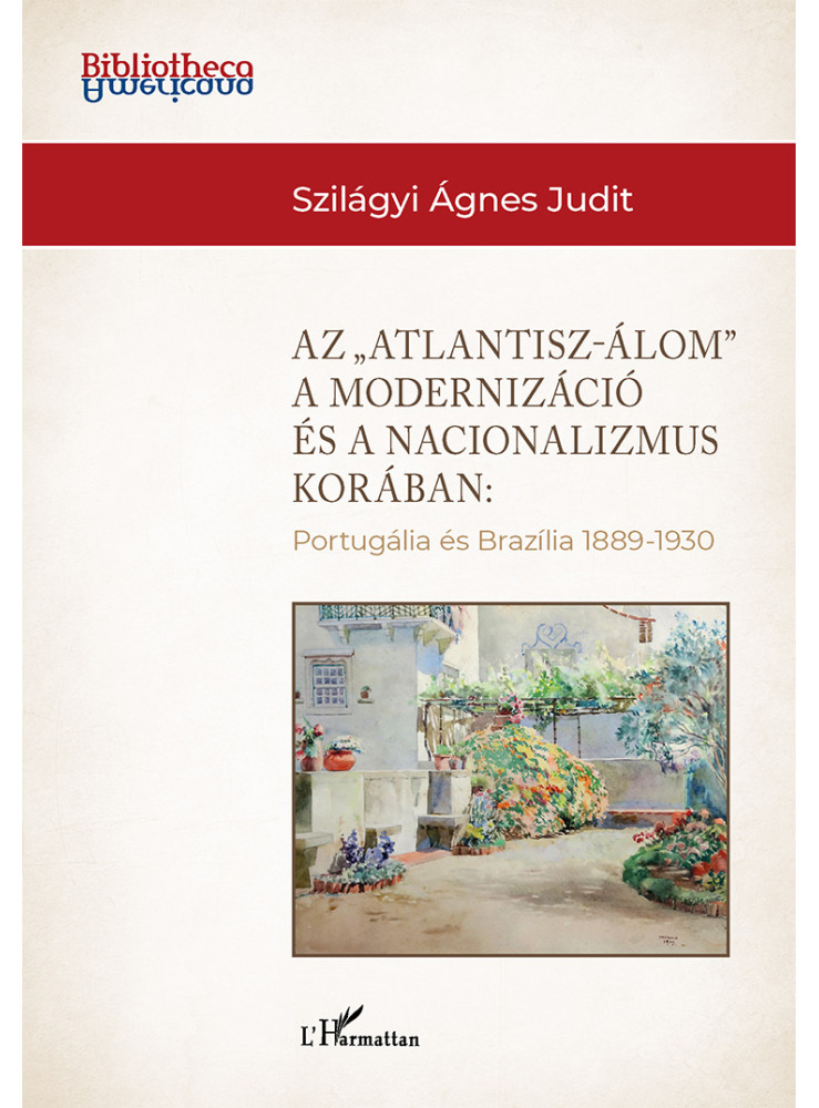 AZ ATLANTISZ-ÁLOM" A MODERNIZÁCIÓ ÉS A NACIONALIZMUS KORÁBAN AZ ATLANTISZ-ÁLOM" A MODERNIZÁCIÓ ÉS A NACIONALIZMUS KORÁBAN