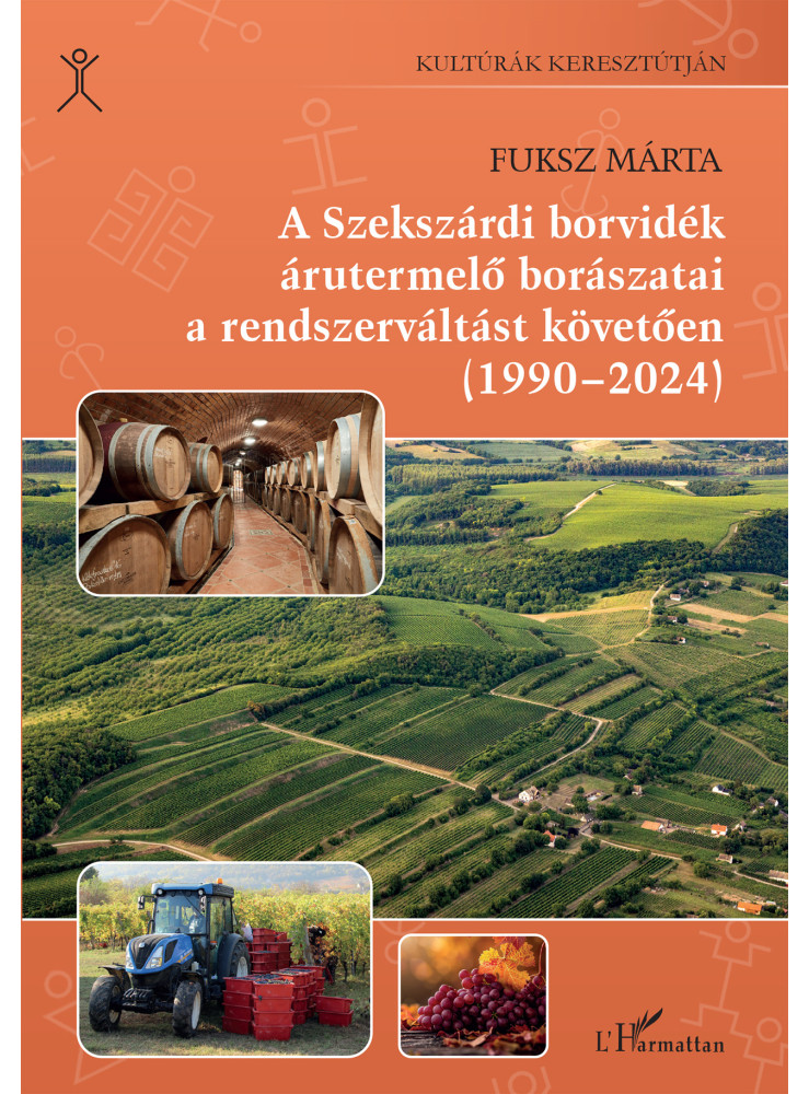 A SZEKSZÁRDI BORVIDÉK ÁRUTERMELŐ BORÁSZATAI A RENDSZERVÁLTÁST KÖVETŐEN (1990-202 A SZEKSZÁRDI BORVIDÉK ÁRUTERMELŐ BORÁSZATAI A RENDSZERVÁLTÁST KÖVETŐEN (1990-202
