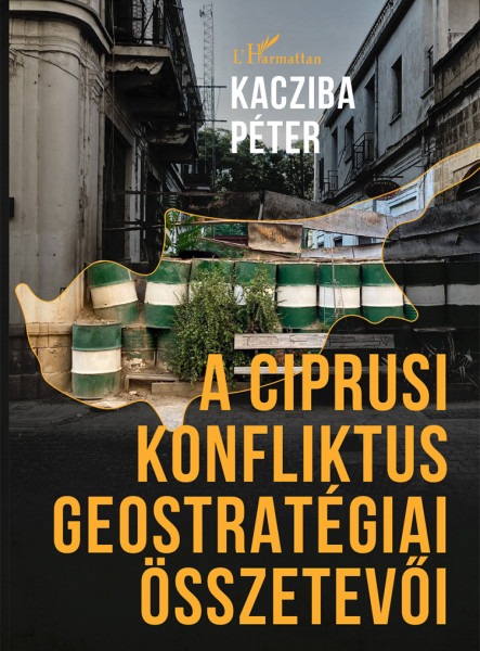 A CIPRUSI KONFLIKTUS GEOSTRATÉGIAI ÖSSZETEVŐI