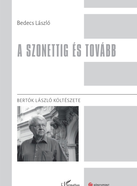A SZONETTIG ÉS TOVÁBB - BERTÓK LÁSZLÓ KÖLTÉSZETE