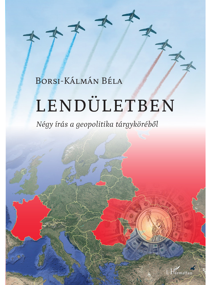 LENDÜLETBEN - NÉGY ÍRÁS A GEOPOLITIKA TÁRGYKÖRÉBŐL
