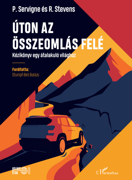 ÚTON AZ ÖSSZEOMLÁS FELÉ - KÉZIKÖNYV EGY ÁTALAKULÓ VILÁGHOZ
