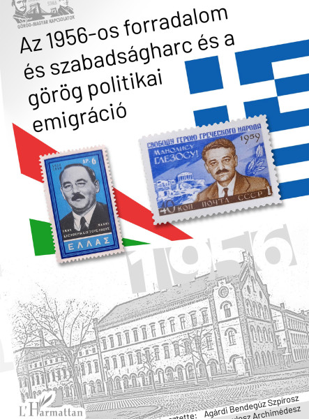 AZ 1956-OS FORRADALOM ÉS SZABADSÁGHARC ÉS A GÖRÖG POLITIKAI EMIGRÁCIÓ