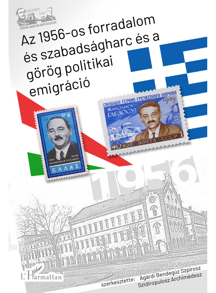 AZ 1956-OS FORRADALOM ÉS SZABADSÁGHARC ÉS A GÖRÖG POLITIKAI EMIGRÁCIÓ
