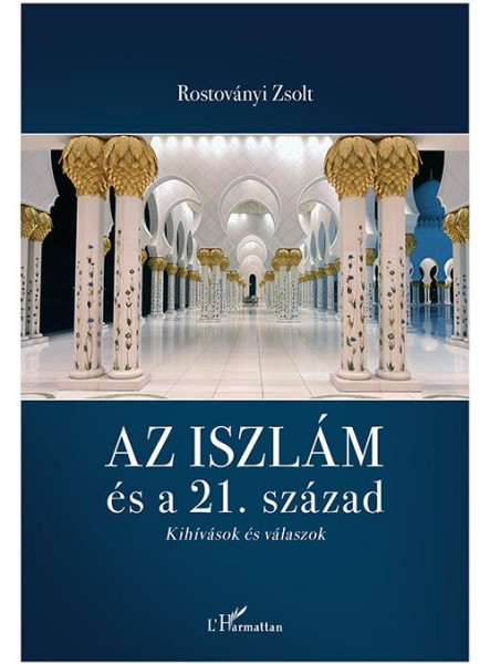 AZ ISZLÁM ÉS A 21. SZÁZAD - KIHÍVÁSOK ÉS VÁLASZOK