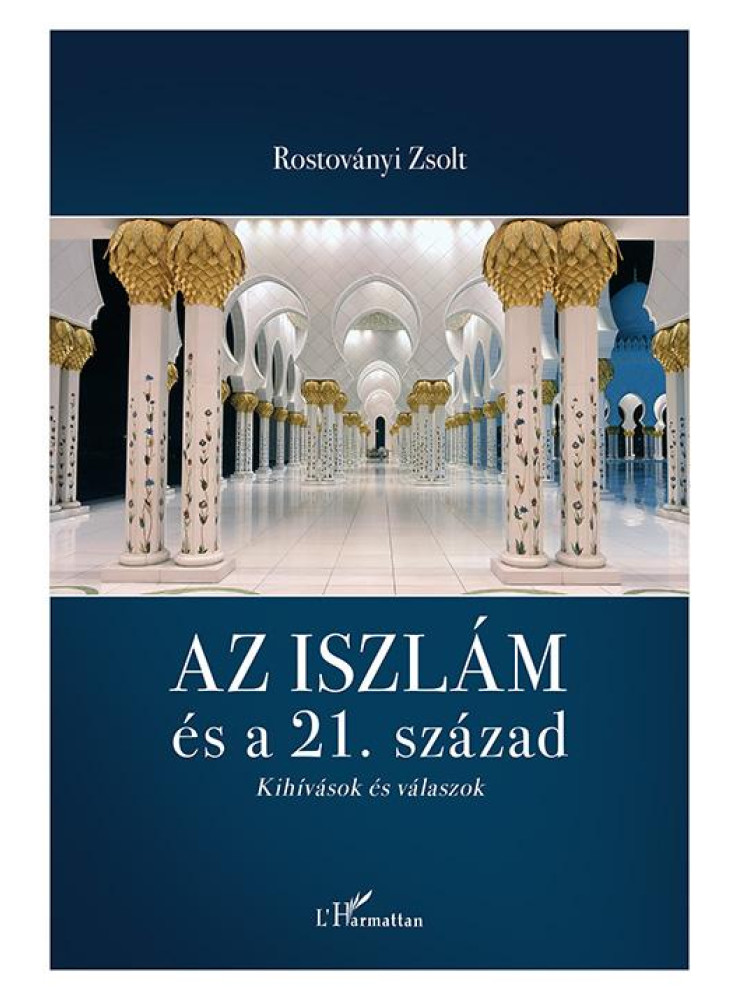 AZ ISZLÁM ÉS A 21. SZÁZAD - KIHÍVÁSOK ÉS VÁLASZOK AZ ISZLÁM ÉS A 21. SZÁZAD - KIHÍVÁSOK ÉS VÁLASZOK