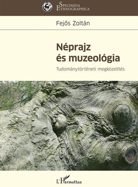 NÉPRAJZ ÉS MUZEOLÓGIA - TUDOMÁNYTÖRTÉNETI MEGKÖZELÍTÉS