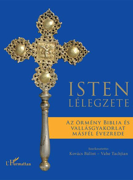 ISTEN LÉLEGZETE - AZ ÖRMÉNY BIBLIA ÉS VALLÁSGYAKORLAT MÁSFÉL ÉVEZREDE