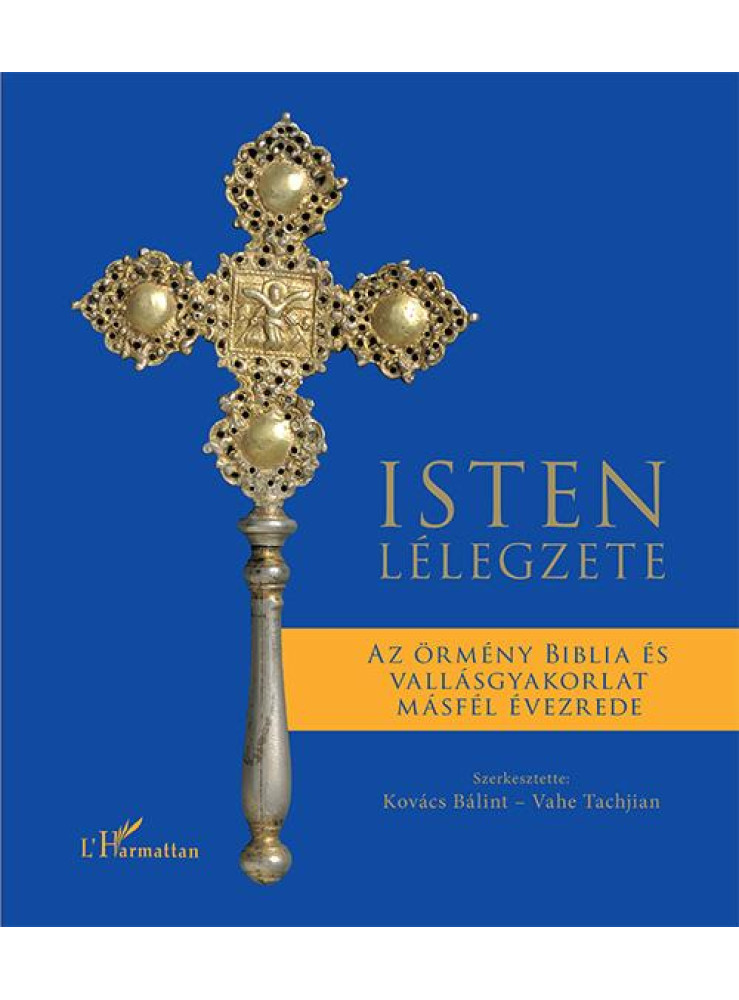 ISTEN LÉLEGZETE - AZ ÖRMÉNY BIBLIA ÉS VALLÁSGYAKORLAT MÁSFÉL ÉVEZREDE ISTEN LÉLEGZETE - AZ ÖRMÉNY BIBLIA ÉS VALLÁSGYAKORLAT MÁSFÉL ÉVEZREDE