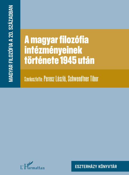 A MAGYAR FILOZÓFIA INTÉZMÉNYEINEK TÖRTÉNETE 1945 UTÁN