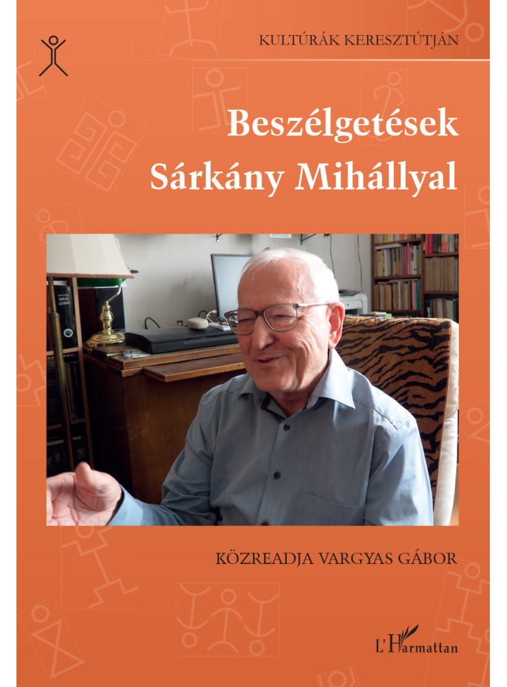 BESZÉLGETÉSEK SÁRKÁNY MIHÁLLYAL BESZÉLGETÉSEK SÁRKÁNY MIHÁLLYAL