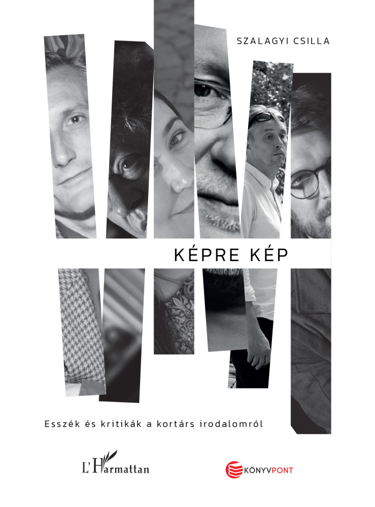 KÉPRE KÉP - ESSZÉK ÉS KRITIKÁK A KORTÁRS IRODALOMRÓL KÉPRE KÉP - ESSZÉK ÉS KRITIKÁK A KORTÁRS IRODALOMRÓL