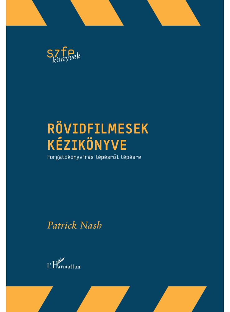 RÖVIDFILMESEK KÉZIKÖNYVE RÖVIDFILMESEK KÉZIKÖNYVE