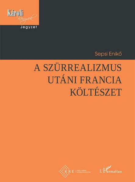 A SZÜRREALIZMUS UTÁNI FRANCIA KÖLTÉSZET