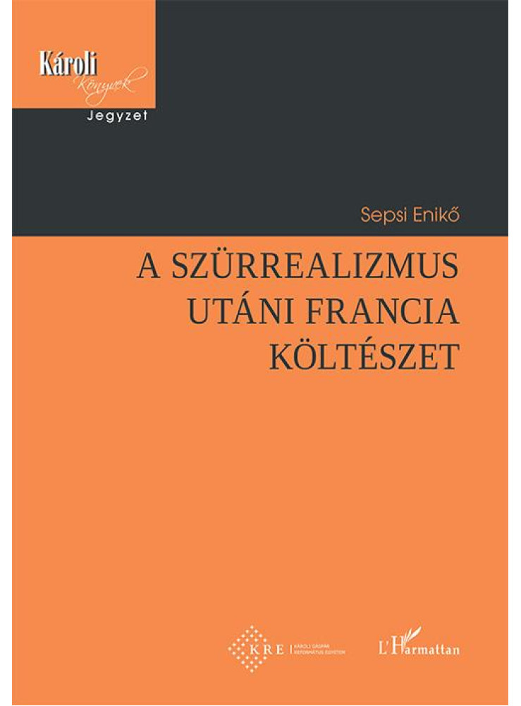 A SZÜRREALIZMUS UTÁNI FRANCIA KÖLTÉSZET A SZÜRREALIZMUS UTÁNI FRANCIA KÖLTÉSZET