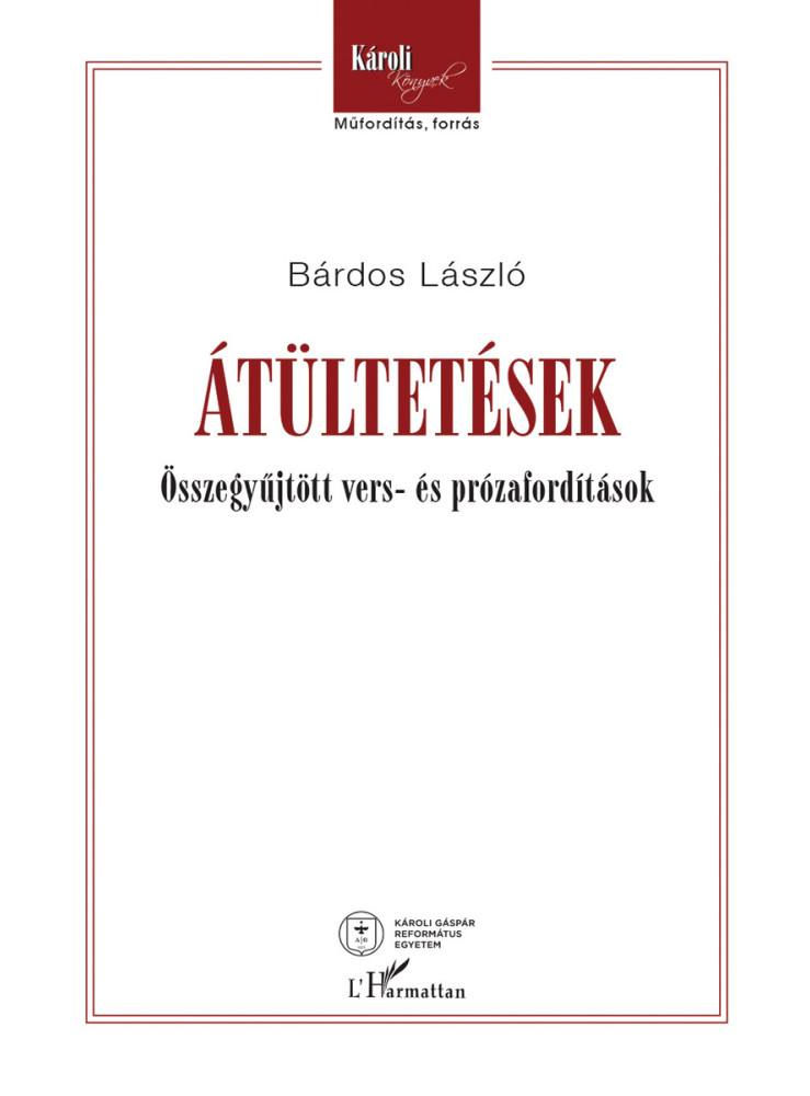 ÁTÜLTETÉSEK - ÖSSZEGYŰJTÖTT VERS- ÉS PRÓZAFORDÍTÁSOK ÁTÜLTETÉSEK - ÖSSZEGYŰJTÖTT VERS- ÉS PRÓZAFORDÍTÁSOK