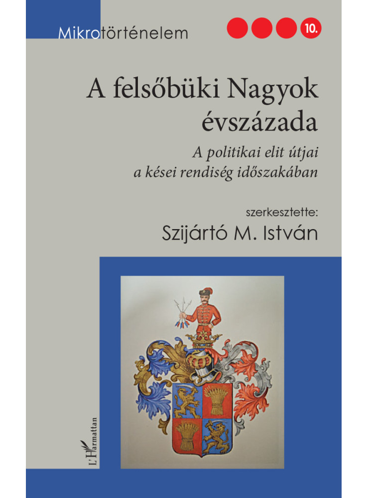 A FELSŐBÜKI NAGYOK ÉVSZÁZADA - MIKROTÖRTÉNELEM 10. A FELSŐBÜKI NAGYOK ÉVSZÁZADA - MIKROTÖRTÉNELEM 10.