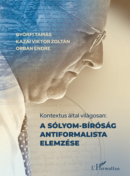 KONTEXTUS ÁLTAL VILÁGOSAN: A SÓLYOM-BÍRÓSÁG ANTIFORMALISTA ELEMZÉSE