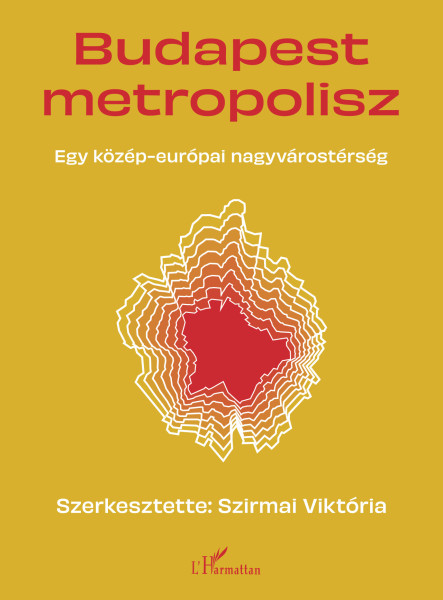 BUDAPEST METROPOLISZ - EGY KÖZÉP-EURÓPAI NAGYVÁROSTÉRSÉG