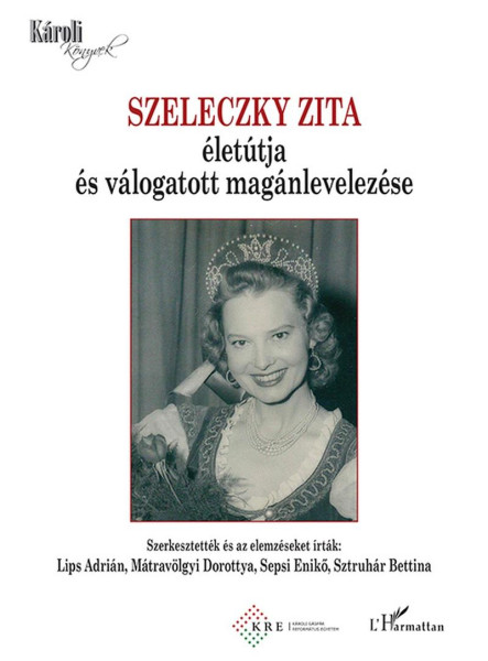 SZELECZKY ZITA ÉLETÚTJA ÉS VÁLOGATOTT MAGÁNLEVELEZÉSE