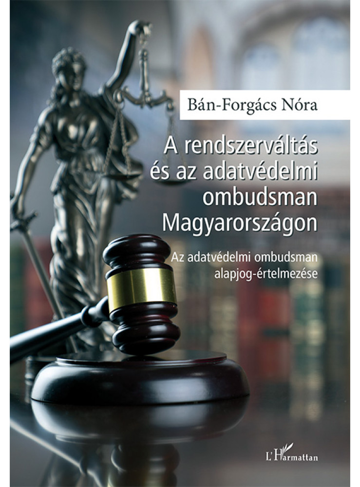 A RENDSZERVÁLTÁS ÉS AZ ADATVÉDELMI OMBUDSMAN MAGYARORSZÁGON A RENDSZERVÁLTÁS ÉS AZ ADATVÉDELMI OMBUDSMAN MAGYARORSZÁGON