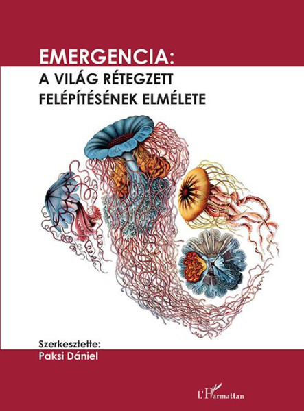 EMERGENCIA: A VILÁG RÉTEGZETT FELÉPÍTÉSÉNEK ELMÉLETE