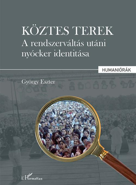 KÖZTES TEREK - A RENDSZERVÁLTÁS UTÁNI NYÓCKER IDENTITÁSA