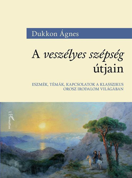 A VESZÉLYES SZÉPSÉG ÚTJAIN