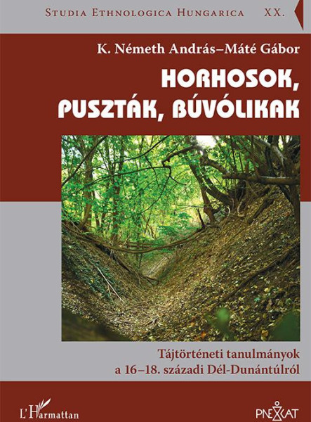HORHOSOK, PUSZTÁK, BÚVÓLIKAK - TÁJTÖRTÉNETI TANULMÁNYOK A 16-18. SZÁZADI DÉL-DUN
