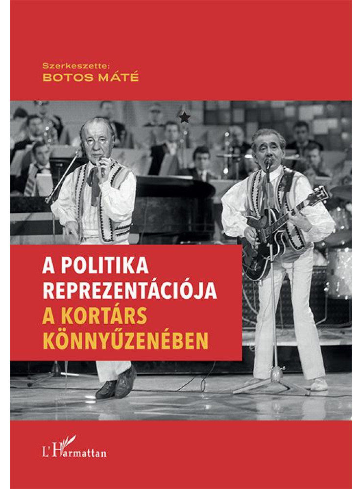 A POLITIKA REPREZENTÁCIÓJA A KORTÁRS KÖNNYŰZENÉBEN A POLITIKA REPREZENTÁCIÓJA A KORTÁRS KÖNNYŰZENÉBEN