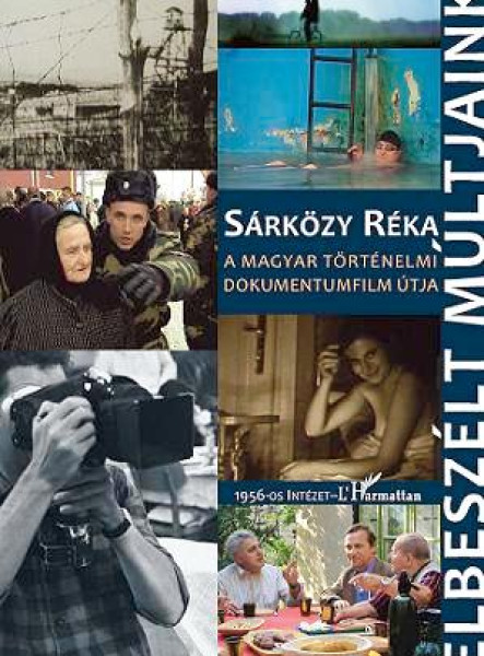 ELBESZÉLT MÚLTJAINK - A MAGYAR TÖRTÉNELMI DOKUMENTUMFILM ÚTJA