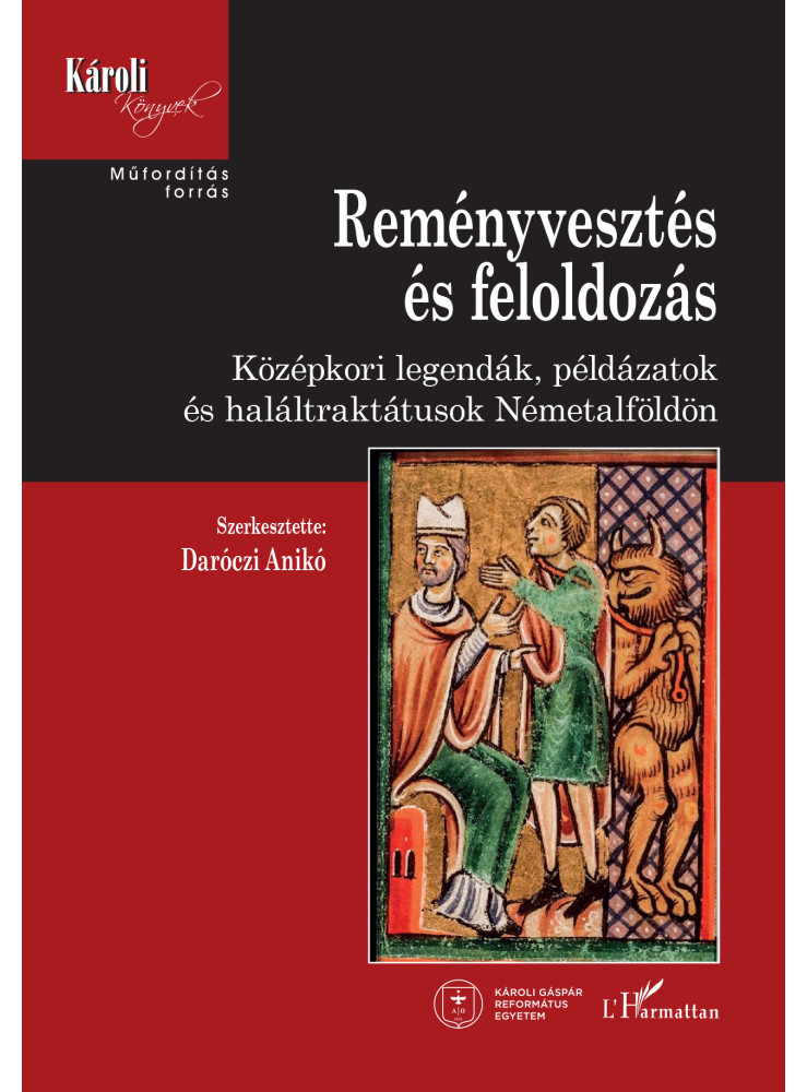 REMÉNYVESZTÉS ÉS FELOLDOZÁS - KÖZÉPKORI LEGENDÁK, PÁLDÁZATOK ÉS HALÁLTRAKTUSOK N