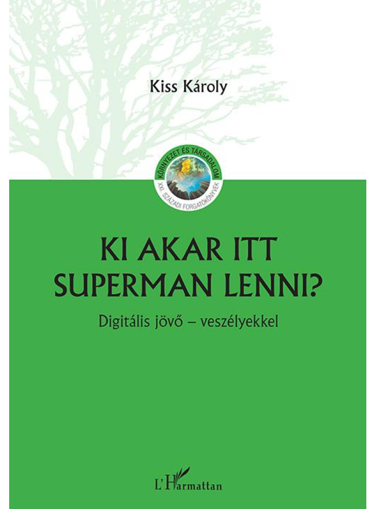 KI AKAR ITT SUPERMAN LENNI? - DIGITÁLIS JÖVŐ - VESZÉLYEKKEL KI AKAR ITT SUPERMAN LENNI? - DIGITÁLIS JÖVŐ - VESZÉLYEKKEL
