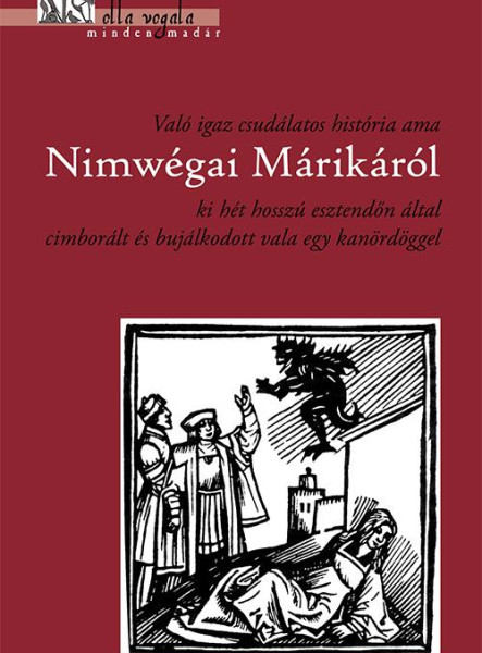 VALÓ IGAZ CSUDÁLATOS HISTÓRIA AMA NIMWÉGAI MÁRIKÁRÓL KI HÉT HOSSZÚ ESZTENDŐN ÁLT