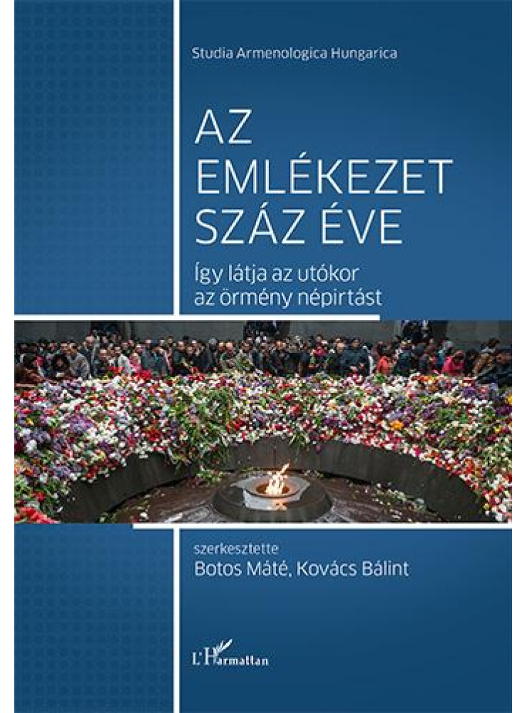 AZ EMLÉKEZET SZÁZ ÉVE - ÍGY LÁTJA AZ UTÓKOR AZ ÖRMÉNY NÉPIRTÁST AZ EMLÉKEZET SZÁZ ÉVE - ÍGY LÁTJA AZ UTÓKOR AZ ÖRMÉNY NÉPIRTÁST