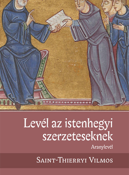 LEVÉL AZ ISTENHEGYI SZERZETESEKNEK - ARANYLEVÉL