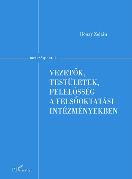 VEZETŐK, TESTÜLETEK, FELELŐSSÉG A FELSŐOKTATÁSI INTÉZMÉNYEKBEN