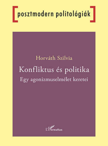 KONFLIKTUS ÉS POLITIKA - EGY AGONIZMUSELMÉLET KERETEI