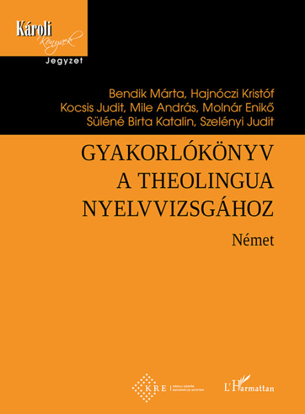 GYAKORLÓKÖNYV A THEOLINGUA NYELVVIZSGÁHOZ - NÉMET