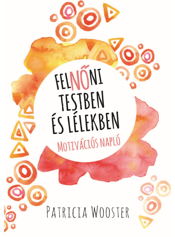 FELNŐNI TESTBEN ÉS LÉLEKBEN